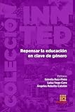 Repensar la educaci&Atilde;&sup3;n en clave de g&Atilde;&copy;nero (Spanish Edition)