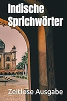 Indische Sprichwörter (German Edition) B0F671SVX8 Book Cover