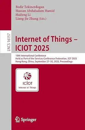 Internet of Things – ICIOT 2025: 10th International Conference, Held as Part of the Services Conference Federation, SCF 2025, Hong Kong, China, ...-Wow! eBook
