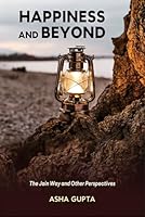 Happiness and Beyond: The Jain Way and Other Perspectives 9368533539 Book Cover