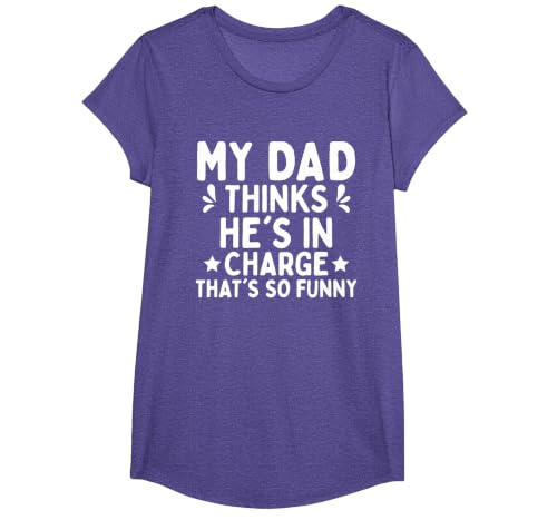 My dad Thinks he is in Charge. that´s so Funny T-Shirt, Girls, Purple Heather, Small