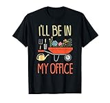 I'll Be In My Office Garden Funny Distressed Gardening Shirt T-Shirt