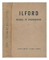 The Ilford manual of photography / edited by James Mitchell B00B0K1U1W Book Cover