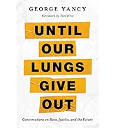 Until Our Lungs Give Out: Conversations on Race, Justice, and the Future