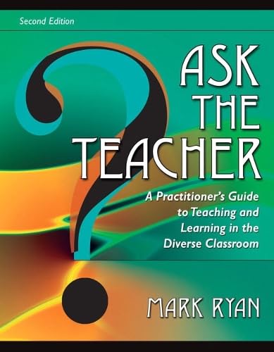 Ask the Teacher: A Practitioner's Guide to Teaching and Learning in the Diverse Classroom