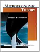 Microeconomic Theory: Concepts and Connections (with