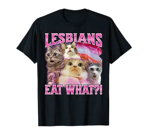 Lesbians Eat What T-Shirt