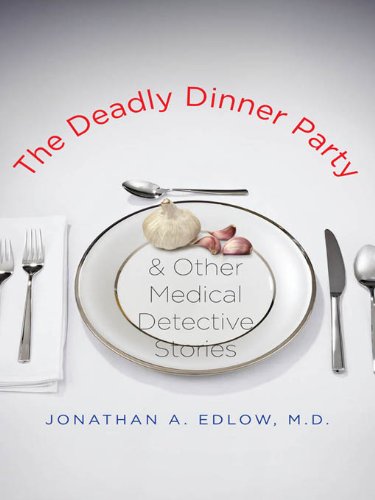 The Deadly Dinner Party: and Other Medical Detective Stories