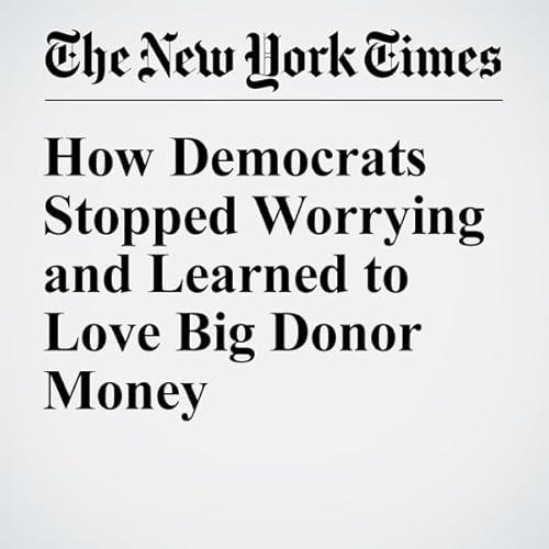 How Democrats Stopped Worrying and Learned to Love Big Donor Money cover art