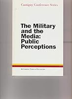 The Military and the Media: Public Perceptions B000N7V9X2 Book Cover