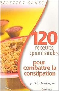 Livres Couvertures de 120 recettes gourmandes pour combattre la constipation
