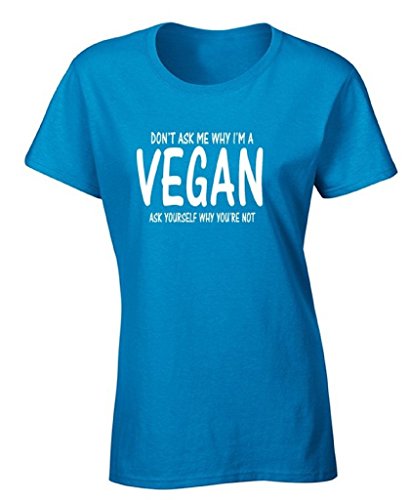 Icustomworld Women's Don't Ask Me Why I'm Vegan T-Shirt Cool Vegetarian Shirts