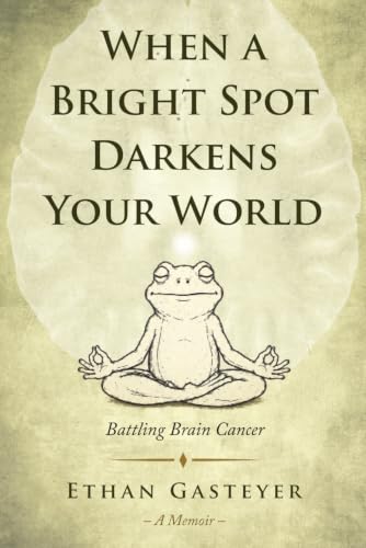 When a Bright Spot Darkens Your World: Battling Brain Cancer