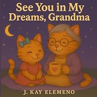 See You in My Dreams, Grandma (Adventures of Ensley Cat) B0F5NDD6DY Book Cover