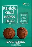 Penisin Sekli Neden Öyle: ...Ve Anatomi, Parafili, Inanc ve Evrim Üzerine Düsünceler - Jesse Bering 