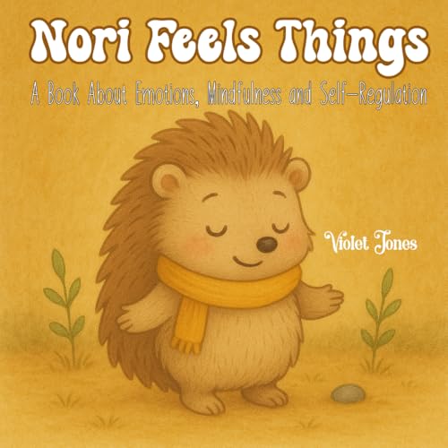 Nori Feels Things: A Gentle and Heartwarming Children's Book About Emotions, Mindfulness and Self-Regulation for Kids Ages 3?7