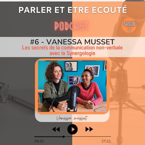 #6 - Vanessa MUSSET - Les secrets de la communication non-verbale avec la Synergologie