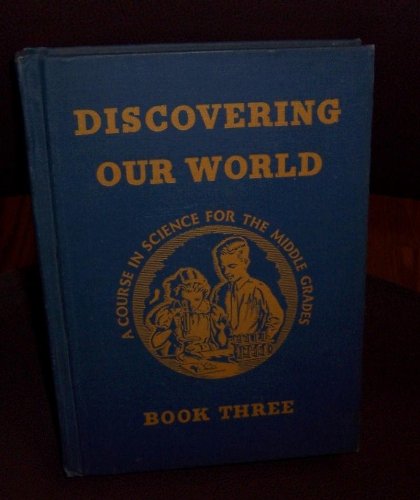 Discovering Our World: A Course in Science for ... B000UX7JLU Book Cover