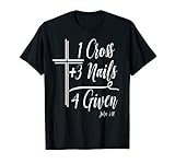 1 Cross + 3 Nails = 4 Given Funny Christian T-Shirt Math