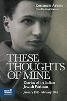 These Thoughts of Mine: Diaries of an Italian Jewish Partisan, January 1940–February 1944 9653086693 Book Cover