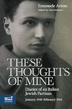 Hardcover These Thoughts of Mine: Diaries of an Italian Jewish Partisan, January 1940–February 1944 Book