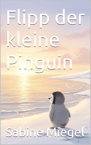  Flipp der kleine Pinguin (German Edition)