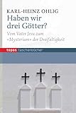 ohligser straße haan  Haben wir drei Götter?: Vom Vater Jesu zum Mysterium\
