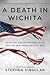 A Death in Wichita: Abortion Doctor George Tiller and the New American Civil War