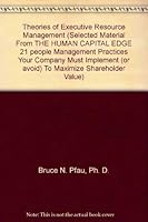 Theories of Executive Resource Management (Selected Material From THE HUMAN CAPITAL EDGE 21 people Management Practices Your Company Must Implement 0256357552 Book Cover