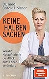  Keine halben Sachen: Wie die Notaufnahme den Blick aufs Leben verändert  Doc Caro erzählt neue packende Geschichten aus dem Leben einer Notärztin