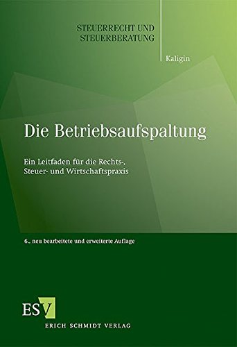 Die Betriebsaufspaltung: Ein Leitfaden für die Rechts-, Steuer- und Wirtschaftspraxis (Steuerrecht Die Betriebsaufspaltung: Ein Leitfaden für die Rechts-, Steuer- und Wirtschaftspraxis (Steuerrecht