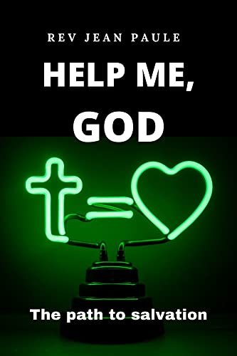 Help Me, God: The path to salvation - Kindle edition by Paule, Rev Jean,  Publishing, HC. Religion \u0026 Spirituality Kindle eBooks @ Amazon.com.