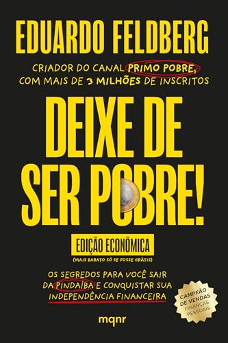 Deixe de ser pobre - Os segredos para você sair da pindaíba e con...