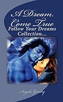 A Dream Come True: Follow Your Dreams Collection... 1517201527 Book Cover