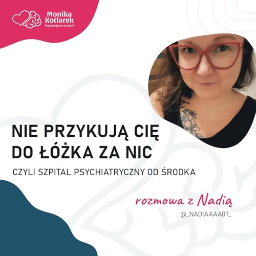 Nie przykują Cię do ł&oacute;żka za nic, czyli szpital psychiatryczny od środka.