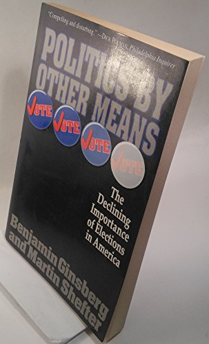 Politics By Other Means: The Declining Importan... 0465059619 Book Cover
