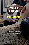 Fai L'uomo! Come L'eterosessualità Produce Le Maschilità - 2