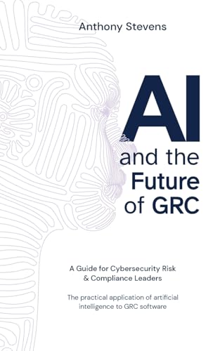 AI and the Future of GRC: A Guide for Cybersecurity Risk & Compliance Leaders