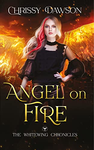 Angel on Fire: The Whitewing Chronicles