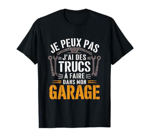 Je Peux Pas J'ai Trucs À Faire Dans Mon Garage Bricoleur T-Shirt