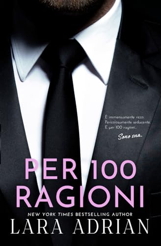 Per 100 Ragioni (Serie 100 - Libro 3): Un romanzo rosa miliardario