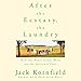 After the Ecstasy, the Laundry: How the Heart Grows Wise on the Spiritual Path