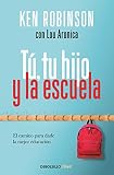 T&Atilde;&ordm;, tu hijo y la escuela: El camino para darle la mejor educaci&Atilde;&sup3;n / You, Your Child, and School (Clave) (Spanish Edition)