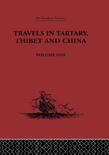 Travels in Tartary, Thibet and China, Volume One: 1844-1846      1st Edition, Kindle Edition