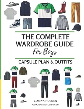 Paperback The Complete Wardrobe Guide for Boys: Capsule Plan & Outfits Book