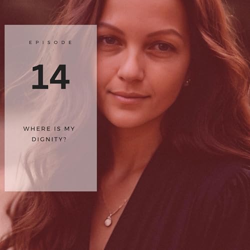 14. Where is my dignity?