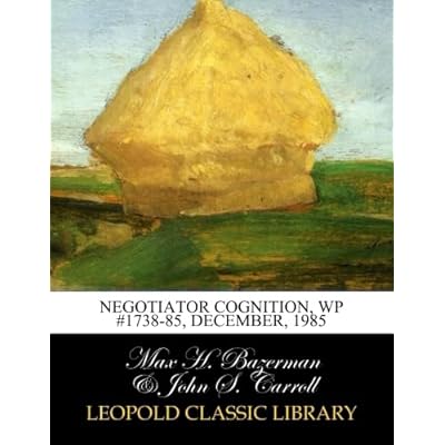 Negotiator cognition, WP #1738-85, December, 1985