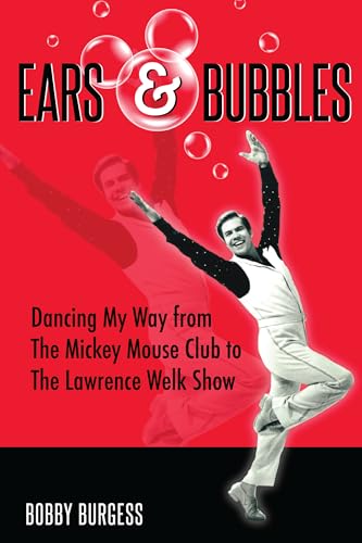 Ears & Bubbles: Dancing My Way from The Mickey Mouse Club to The Lawrence Welk Show