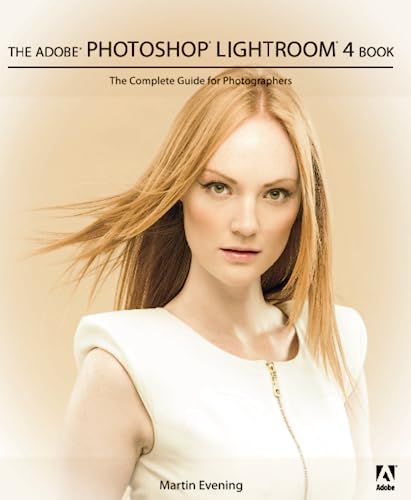 The Adobe Photoshop Lightroom 4 Book: The Complete Guide for Photographers