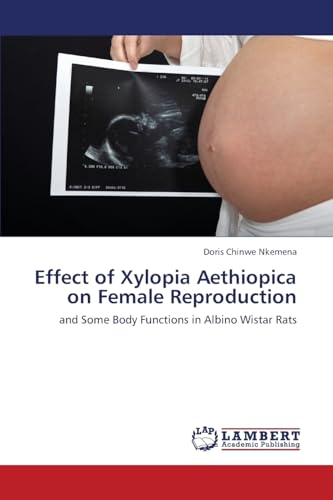 Effect of Xylopia Aethiopica on Female Reproduction: and Some Body Functions in Albino Wistar Rats